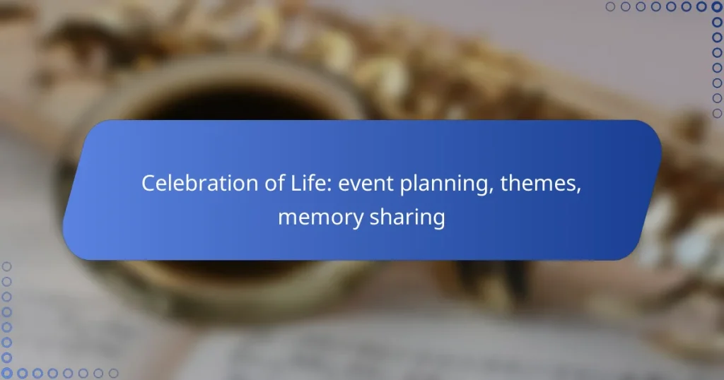 Celebration of Life: event planning, themes, memory sharing