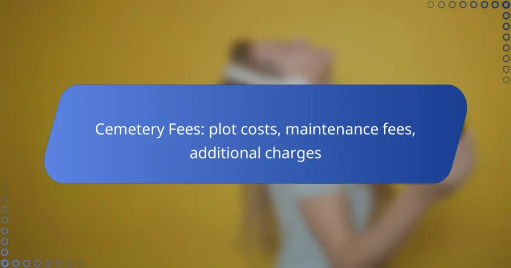 Cemetery Fees: plot costs, maintenance fees, additional charges
