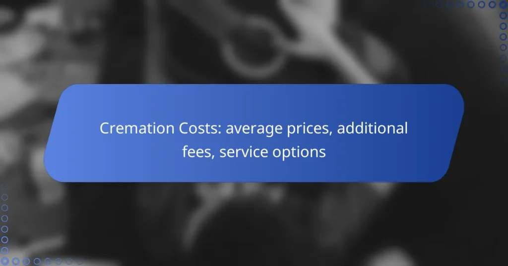 Cremation Costs: average prices, additional fees, service options