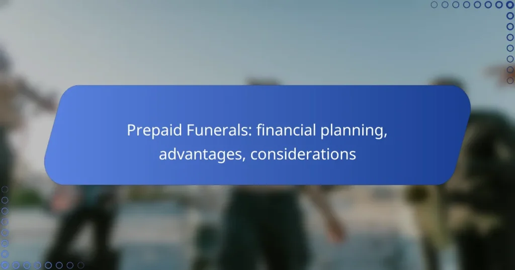 Prepaid Funerals: financial planning, advantages, considerations