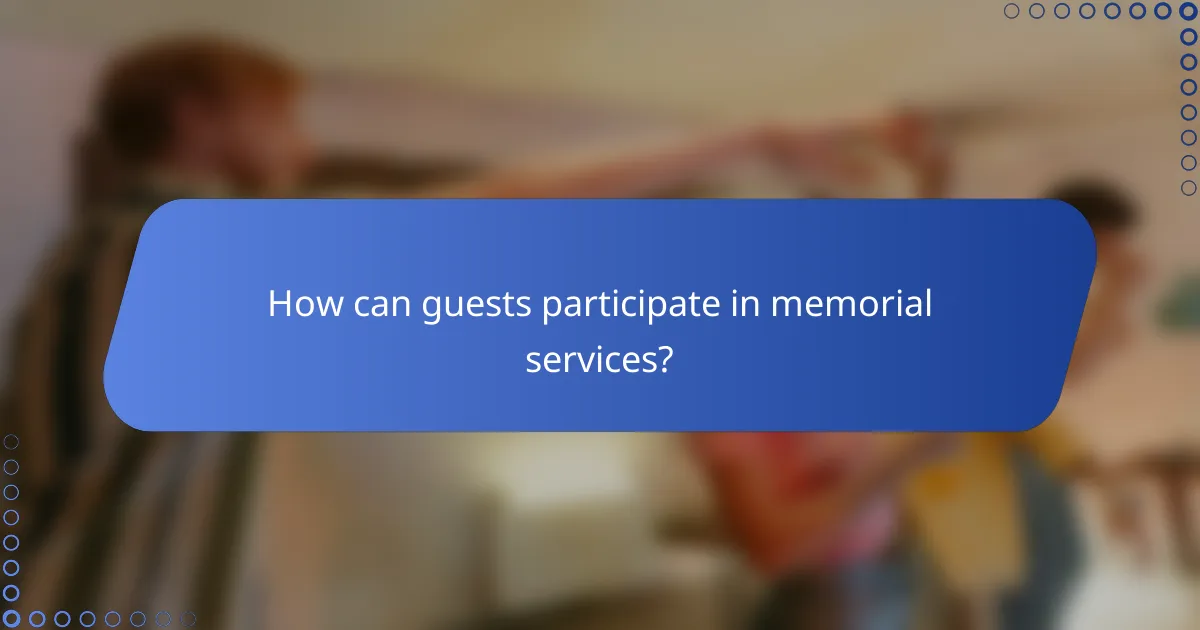 How can guests participate in memorial services?