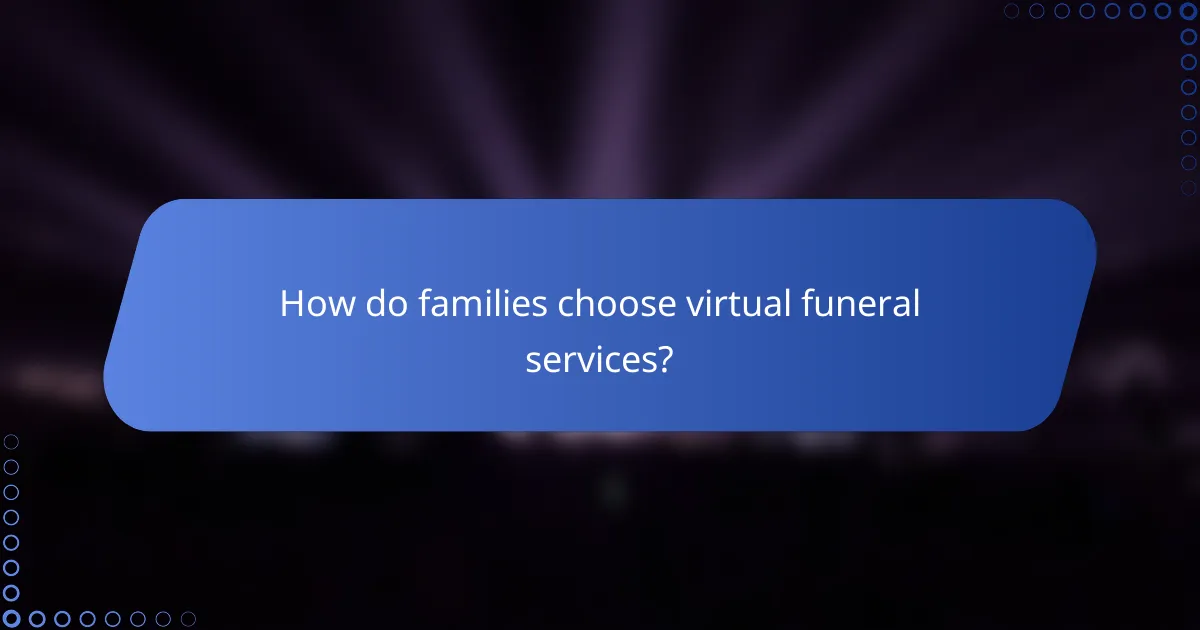 How do families choose virtual funeral services?