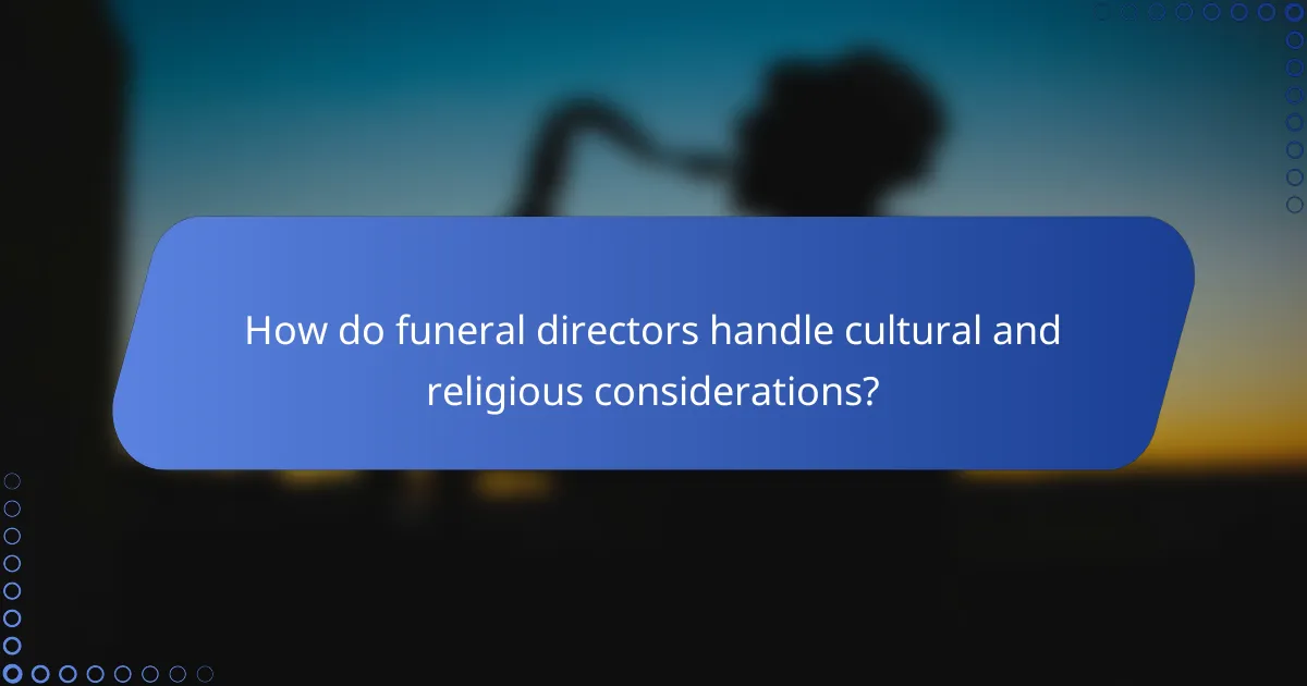 How do funeral directors handle cultural and religious considerations?