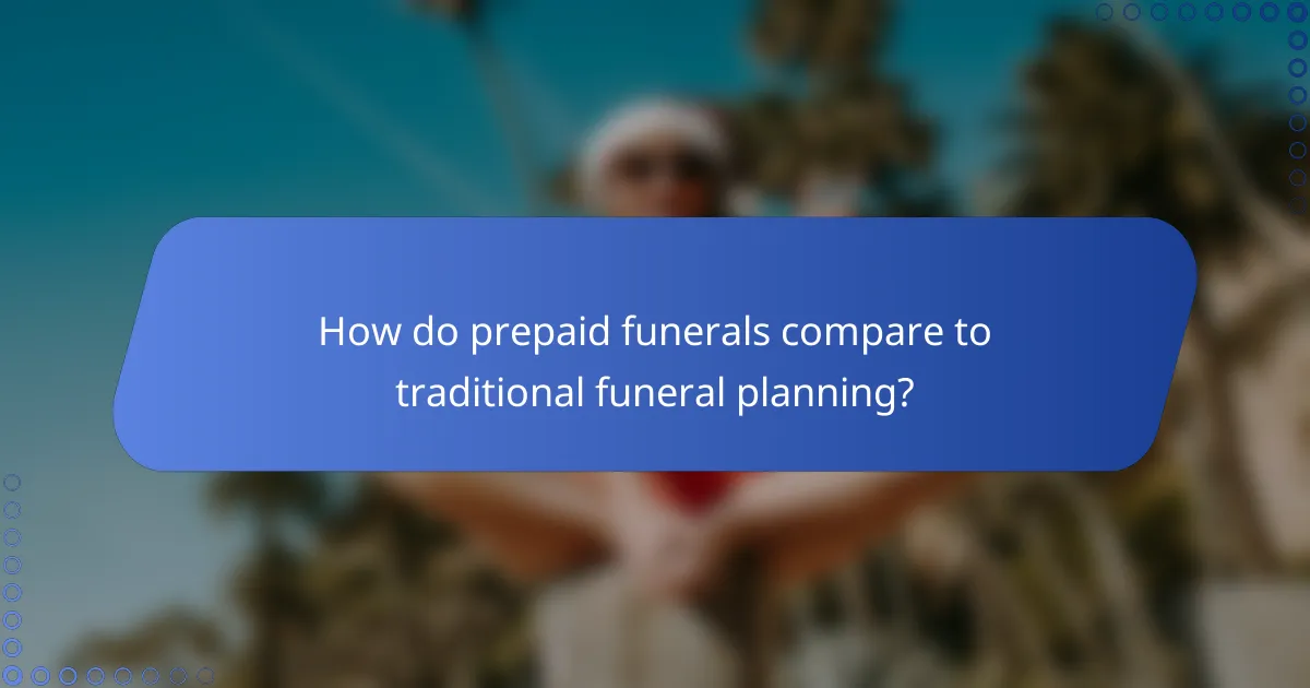 How do prepaid funerals compare to traditional funeral planning?