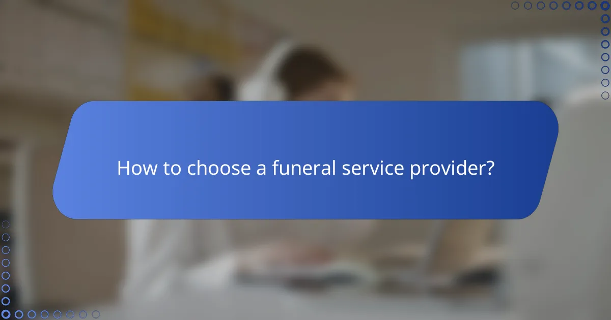 How to choose a funeral service provider?