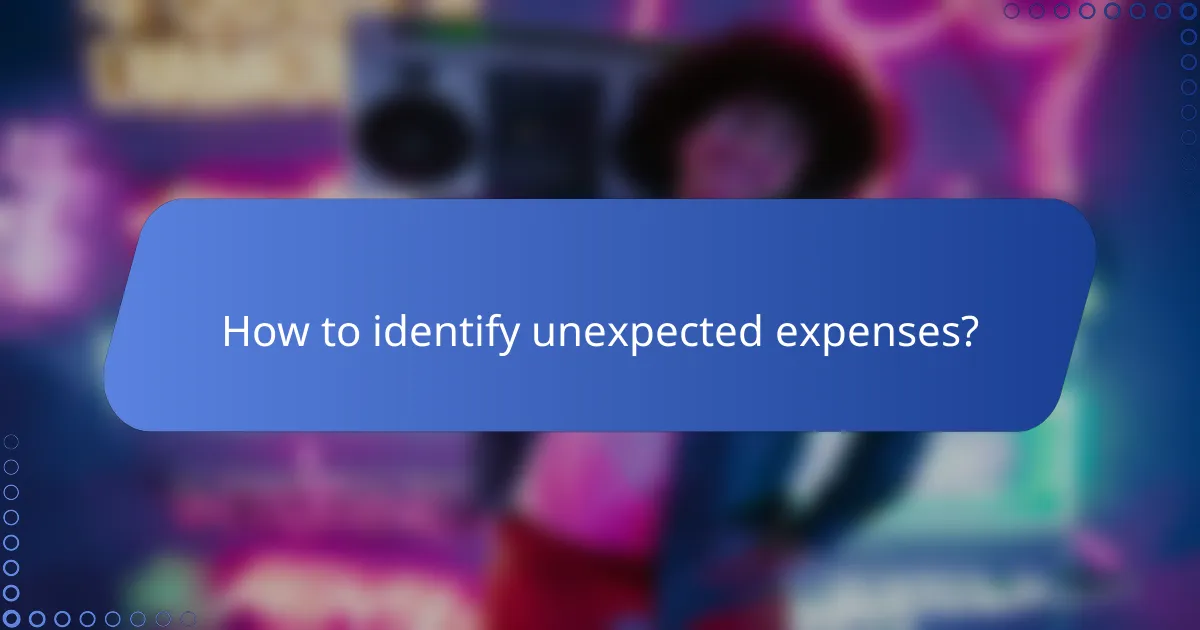 How to identify unexpected expenses?