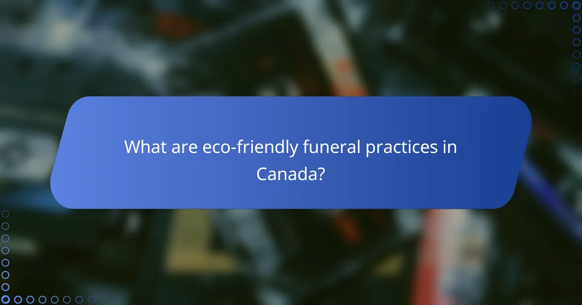What are eco-friendly funeral practices in Canada?
