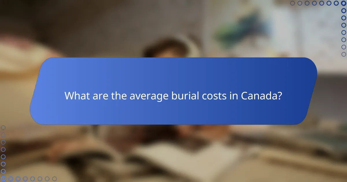 What are the average burial costs in Canada?