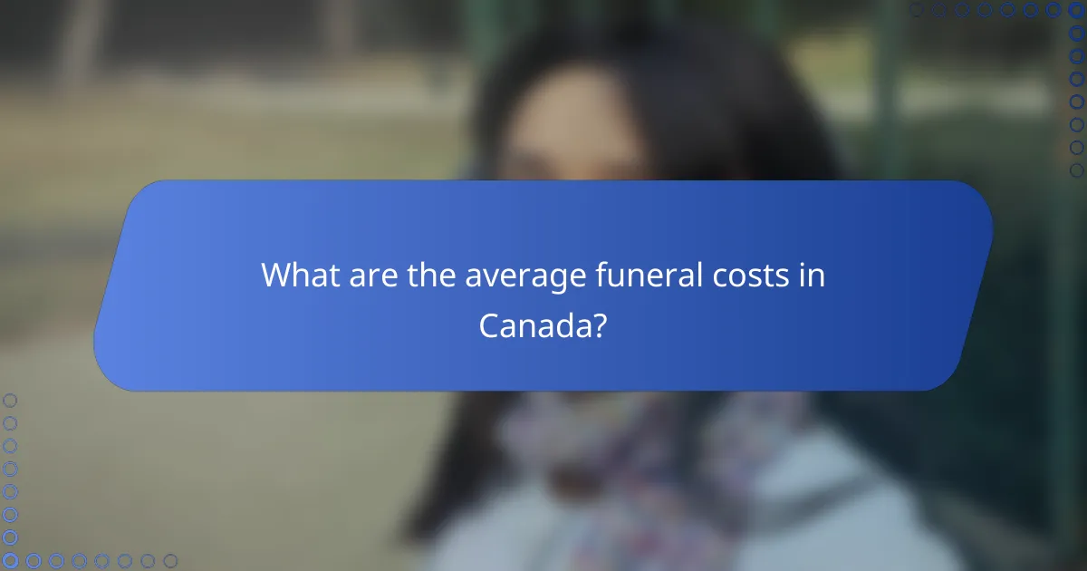What are the average funeral costs in Canada?