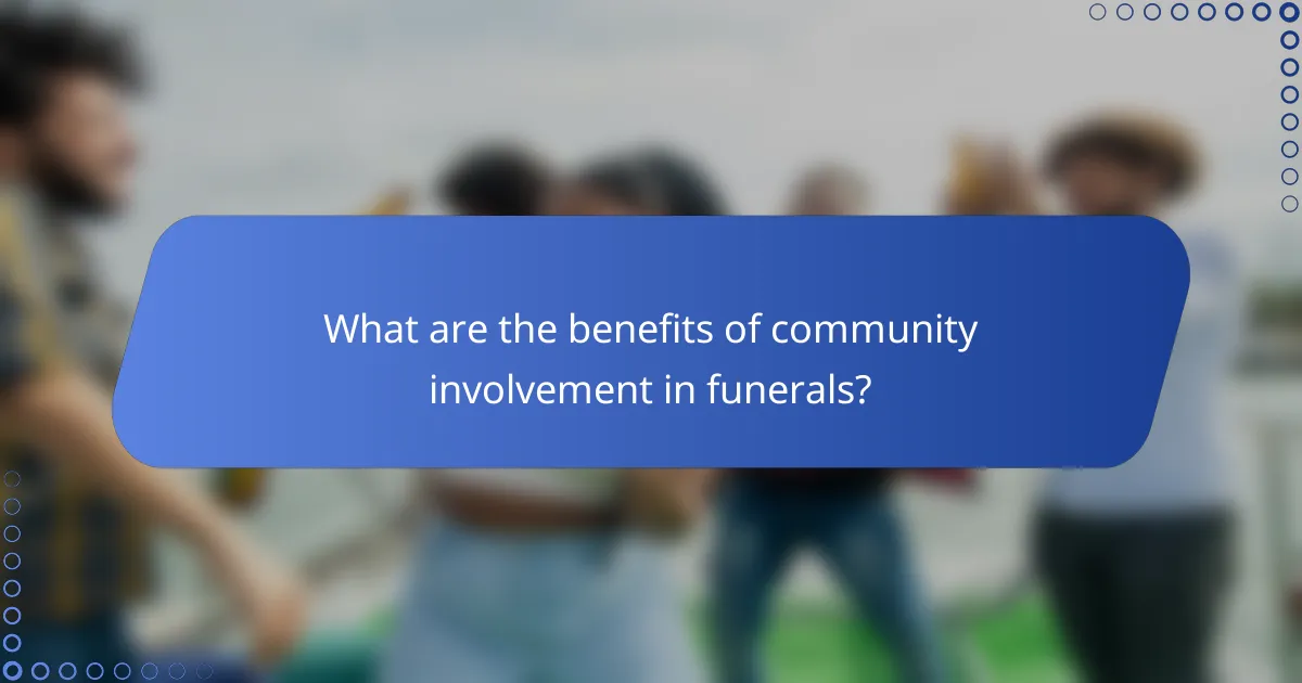 What are the benefits of community involvement in funerals?