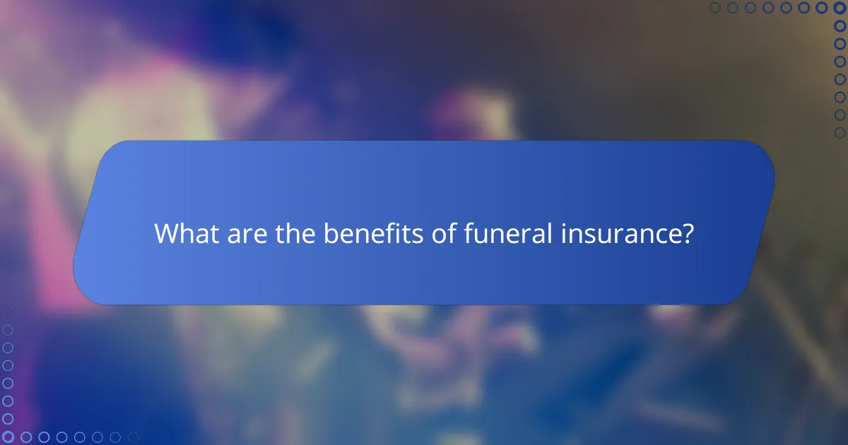 What are the benefits of funeral insurance?