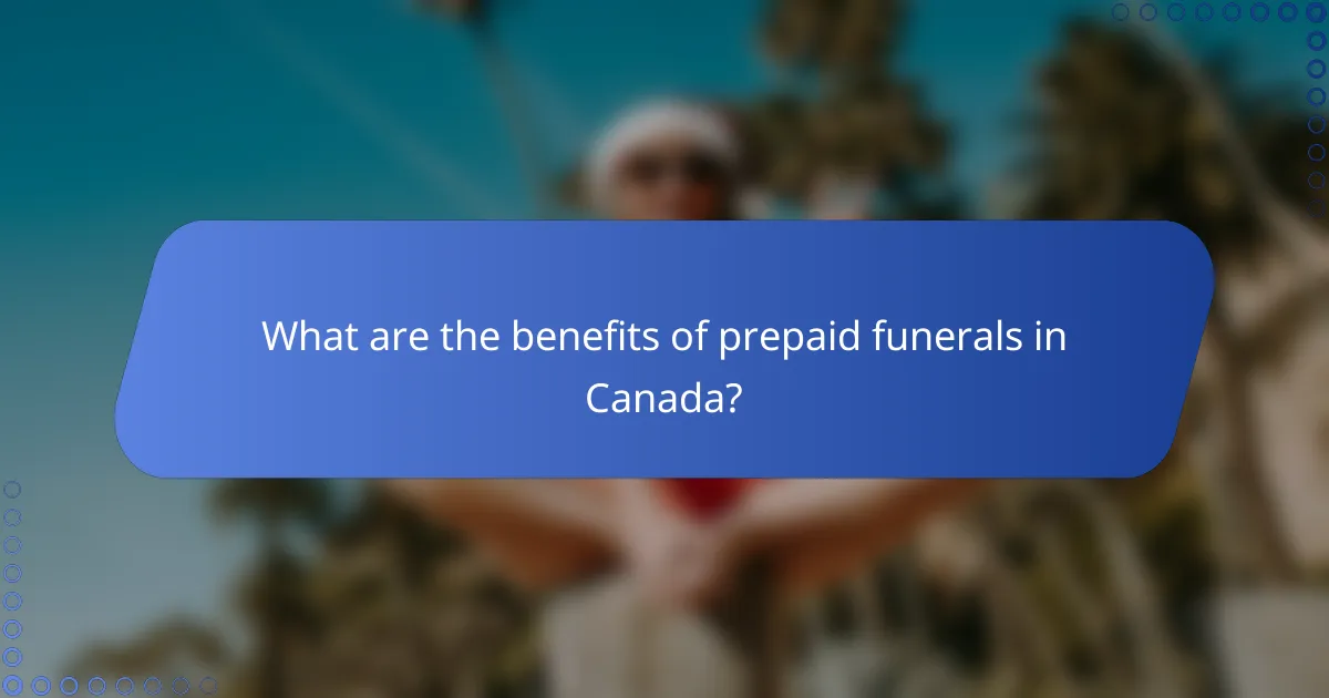 What are the benefits of prepaid funerals in Canada?
