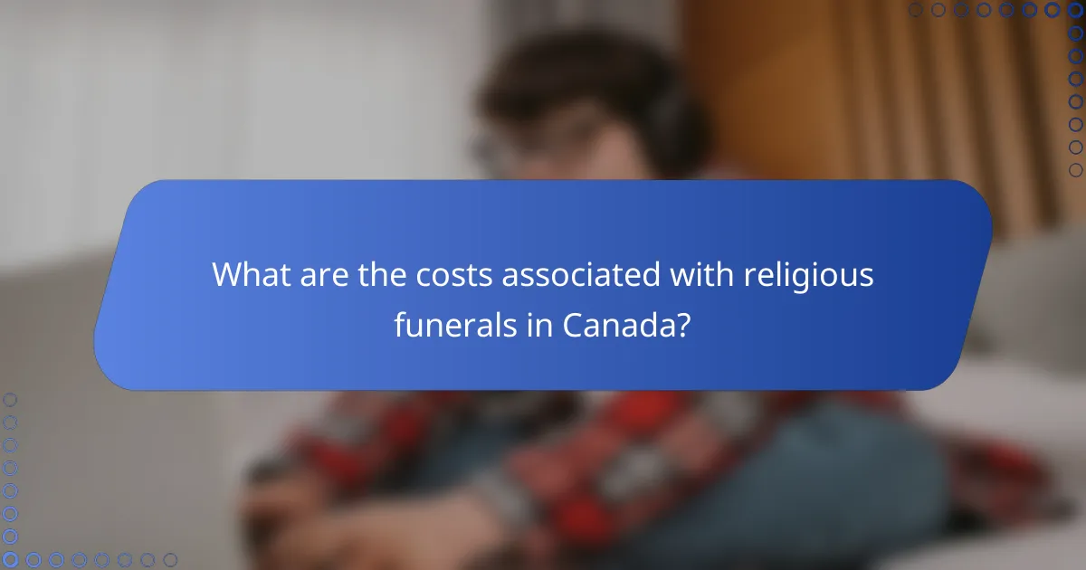 What are the costs associated with religious funerals in Canada?