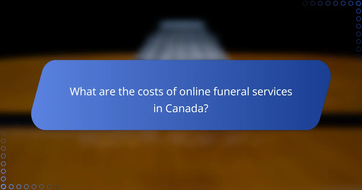 What are the costs of online funeral services in Canada?