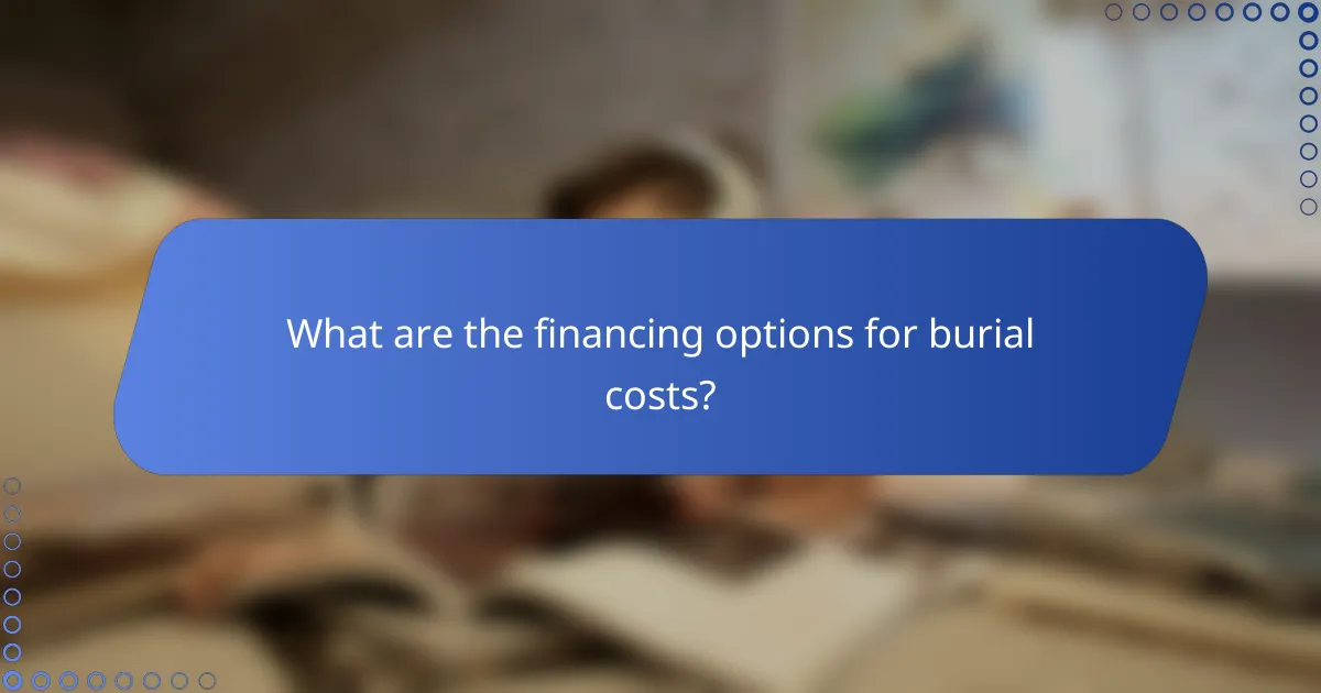 What are the financing options for burial costs?