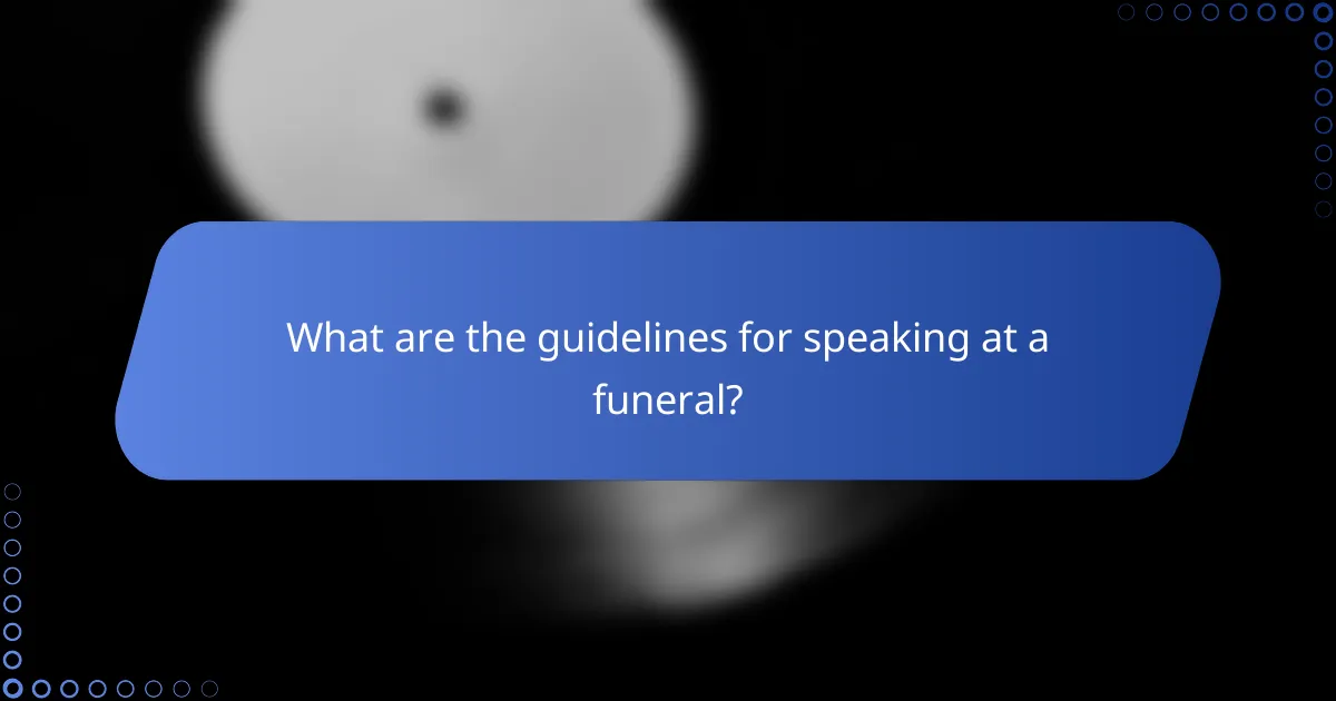 What are the guidelines for speaking at a funeral?