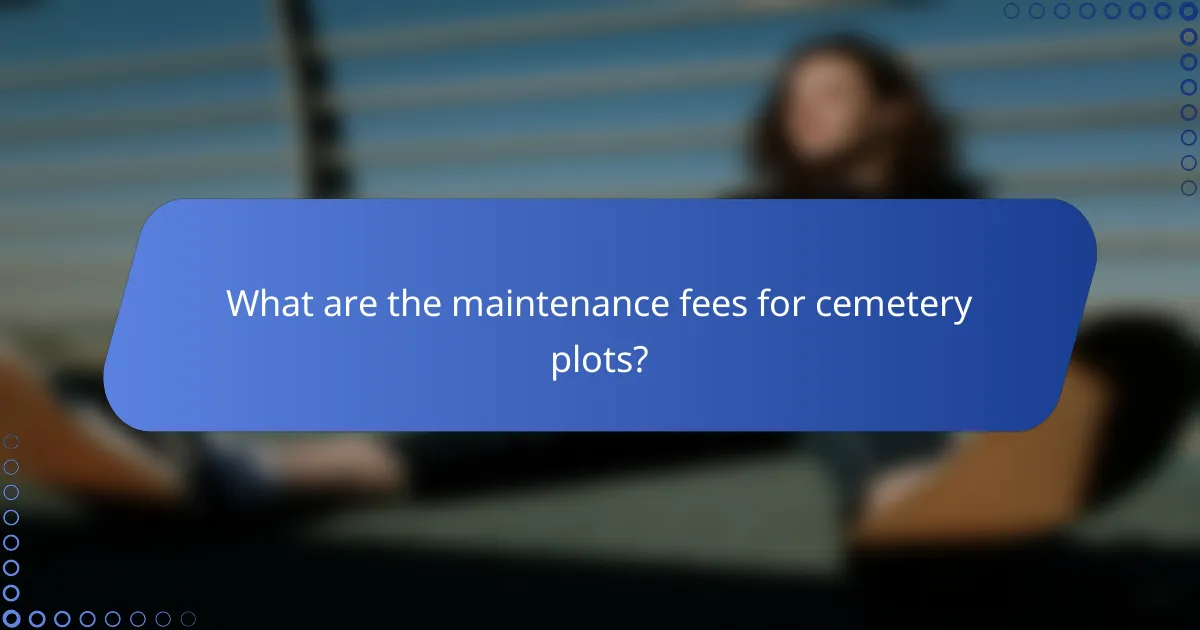What are the maintenance fees for cemetery plots?