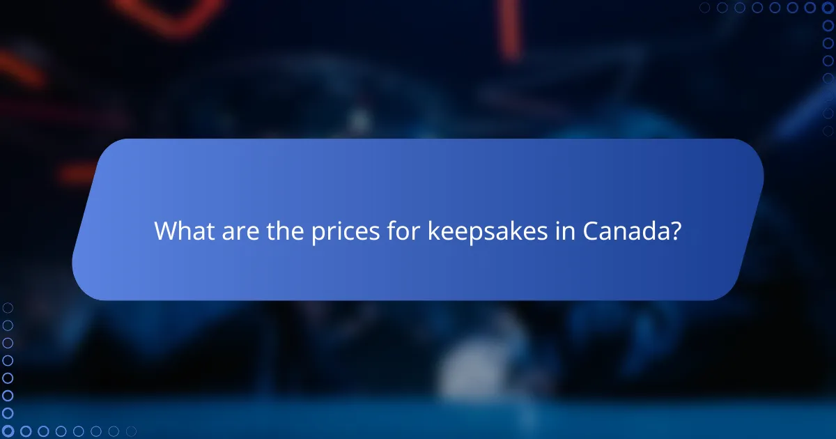 What are the prices for keepsakes in Canada?