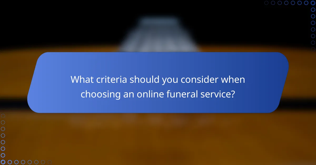 What criteria should you consider when choosing an online funeral service?