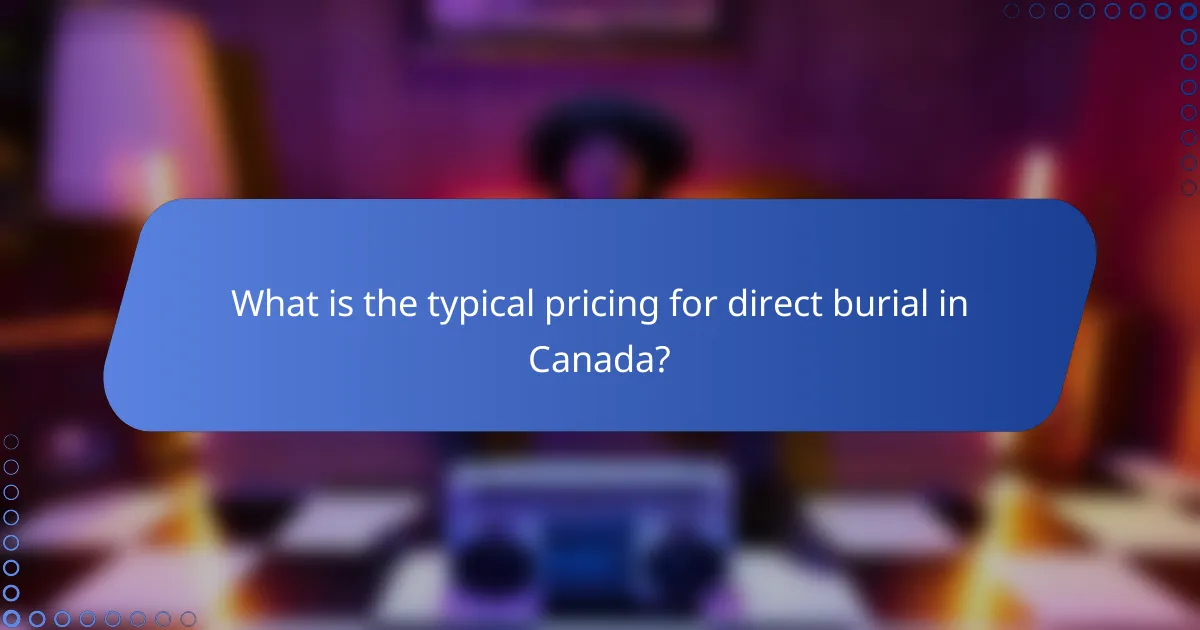 What is the typical pricing for direct burial in Canada?