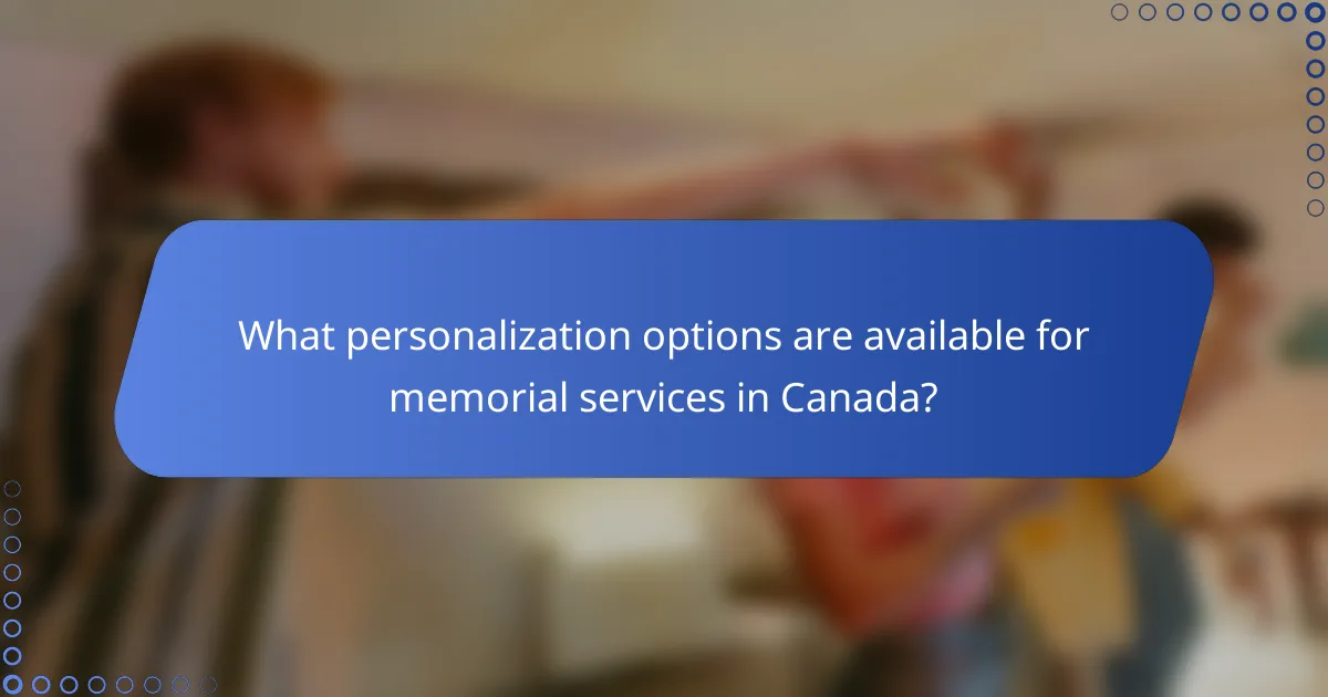 What personalization options are available for memorial services in Canada?