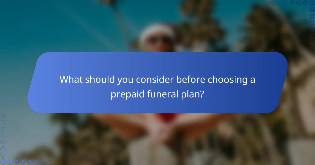 What should you consider before choosing a prepaid funeral plan?